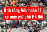 Công an lên tiếng trước thông tin ô tô tông liên hoàn 17 xe máy giữa phố Hà Nội
