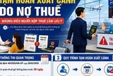 Tạm hoãn xuất cảnh do nợ thuế: Cơ quan thuế khuyến nghị người nộp thuế