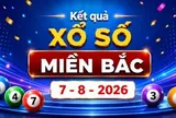 XSMB 7/8 - Kết quả xổ số miền Bắc hôm nay thứ Sáu ngày 7/8/2026