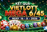 Vietlott 16/8 - Vietlott Mega 6/45 16/8 - Kết quả xổ số Vietlott ngày 16/8/2026