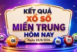XSMT 25/8 - Kết quả xổ số miền Trung hôm nay ngày 25/8/2026