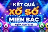XSMB 29/9 - Kết quả xổ số miền Bắc hôm nay 29/9/2026 - XSMB ngày 29 tháng 9