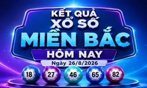 XSMB 26/8 - Xổ số miền Bắc hôm nay ngày 26/8/2026