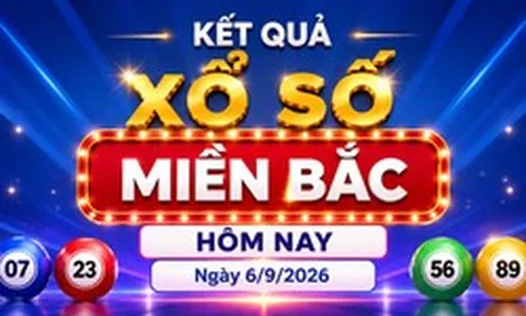 Kết quả xổ số miền Bắc hôm nay ngày 6/9/2026 - XSMB 6/9