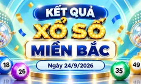 XSMB 24/9 - Kết quả xổ số miền Bắc hôm nay 24/9/2026 - XSMB ngày 24 tháng 9