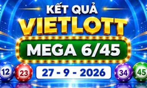 Vietlott 27/9 - Kết quả xổ số Vietlott Mega 6/45 hôm nay 27/9/2026