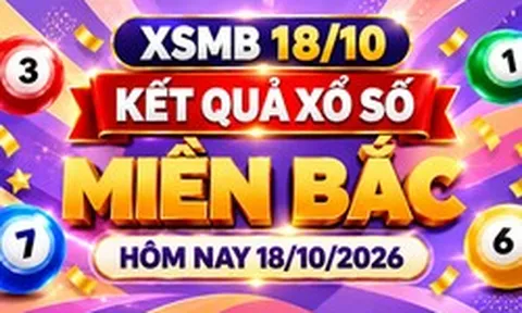 XSMB 18/10 - Kết quả xổ số miền Bắc hôm nay 18/10/2026